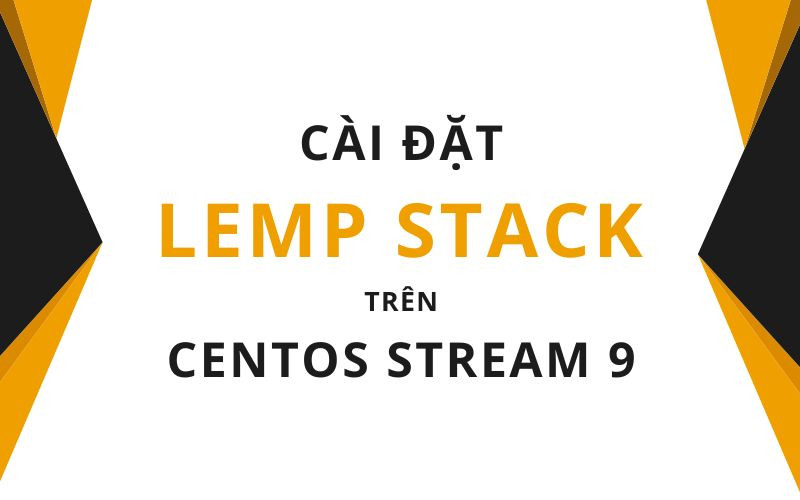 Hướng dẫn cài đặt LEMP trên CentOS Stream 9