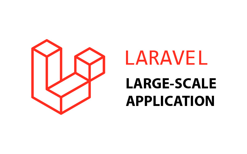 Laravel và giải pháp kiến trúc cho ứng dụng quy mô lớn