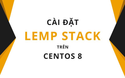 Cài đặt LEMP stacks trên CentOS 8