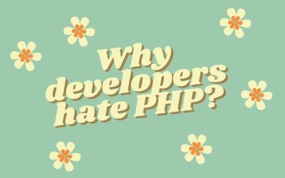 Tại sao các dev thường ghét PHP?