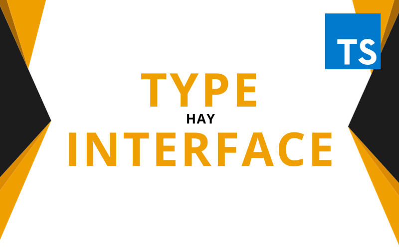 Type và Interface trong TypeScript